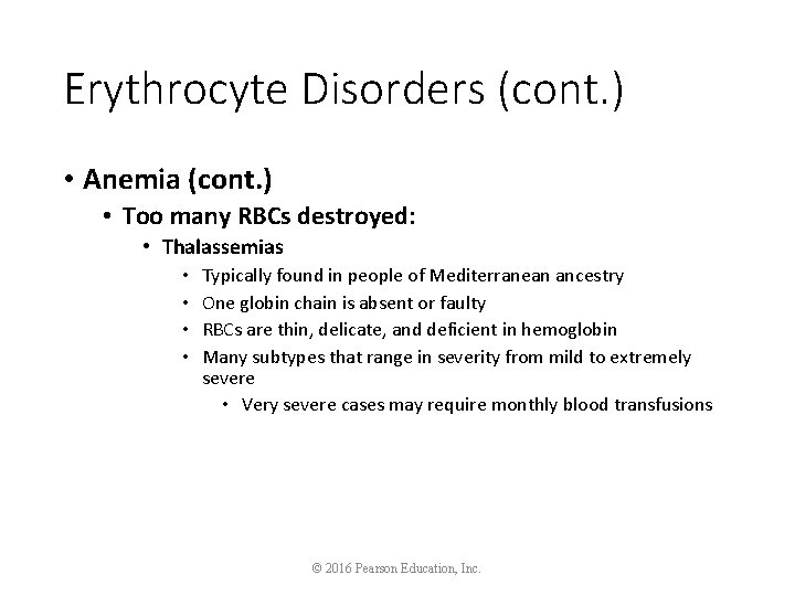 Erythrocyte Disorders (cont. ) • Anemia (cont. ) • Too many RBCs destroyed: •