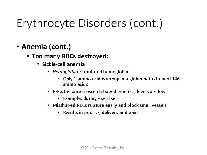 Erythrocyte Disorders (cont. ) • Anemia (cont. ) • Too many RBCs destroyed: •