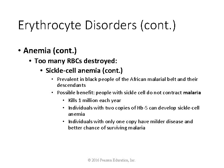 Erythrocyte Disorders (cont. ) • Anemia (cont. ) • Too many RBCs destroyed: •
