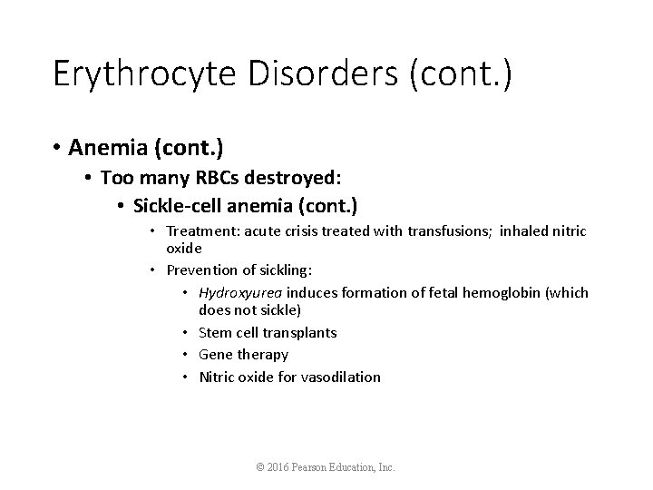 Erythrocyte Disorders (cont. ) • Anemia (cont. ) • Too many RBCs destroyed: •