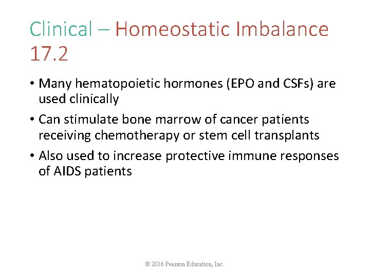 Clinical – Homeostatic Imbalance 17. 2 • Many hematopoietic hormones (EPO and CSFs) are