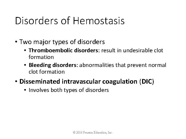 Disorders of Hemostasis • Two major types of disorders • Thromboembolic disorders: result in