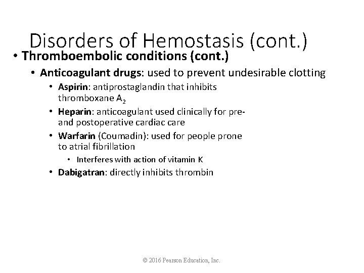 Disorders of Hemostasis (cont. ) • Thromboembolic conditions (cont. ) • Anticoagulant drugs: used