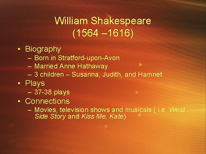 William Shakespeare (1564 – 1616) • Biography – – – Born in Stratford-upon-Avon Married