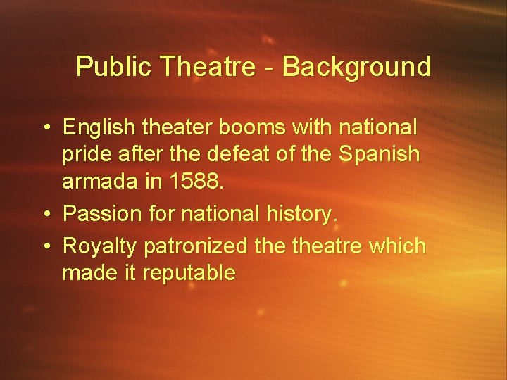 Public Theatre - Background • English theater booms with national pride after the defeat