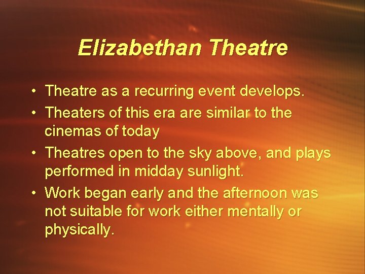Elizabethan Theatre • Theatre as a recurring event develops. • Theaters of this era