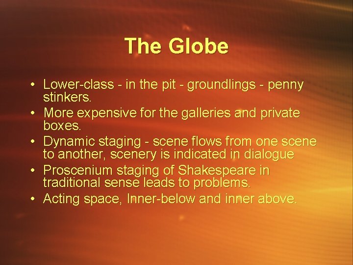 The Globe • Lower-class - in the pit - groundlings - penny stinkers. •