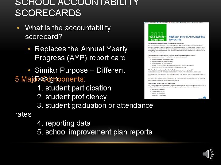 SCHOOL ACCOUNTABILITY SCORECARDS • What is the accountability scorecard? • Replaces the Annual Yearly