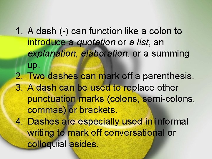 1. A dash (-) can function like a colon to introduce a quotation or