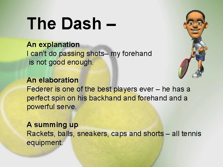 The Dash – An explanation I can’t do passing shots– my forehand is not