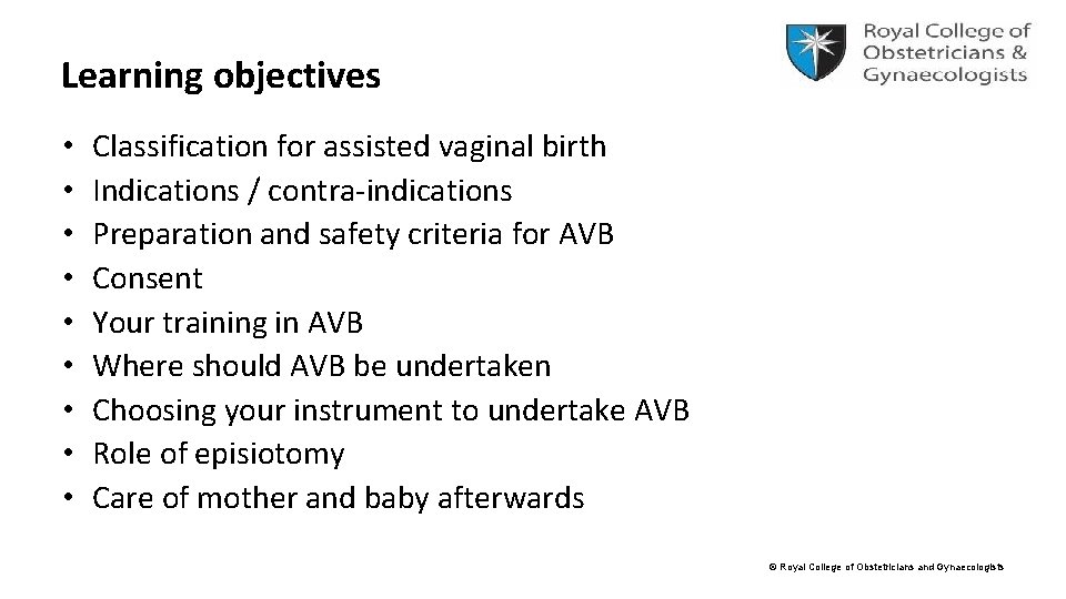 Learning objectives • • • Classification for assisted vaginal birth Indications / contra-indications Preparation