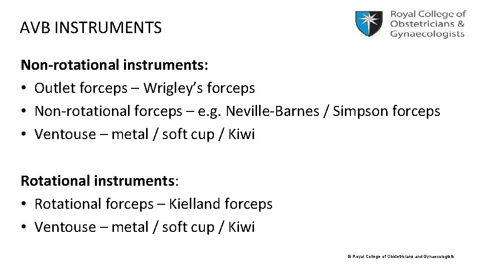 AVB INSTRUMENTS Non-rotational instruments: • Outlet forceps – Wrigley’s forceps • Non-rotational forceps –