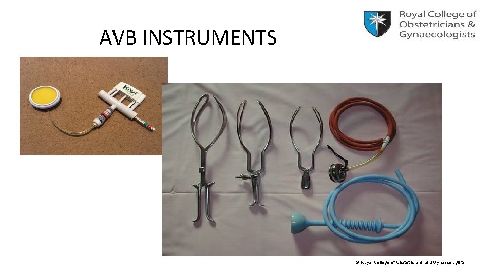 AVB INSTRUMENTS © Royal College of Obstetricians and Gynaecologists 