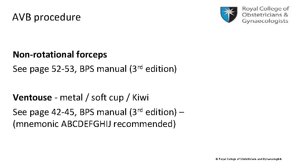AVB procedure Non-rotational forceps See page 52 -53, BPS manual (3 rd edition) Ventouse