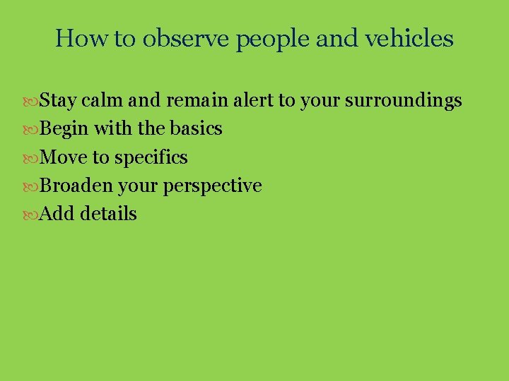 How to observe people and vehicles Stay calm and remain alert to your surroundings
