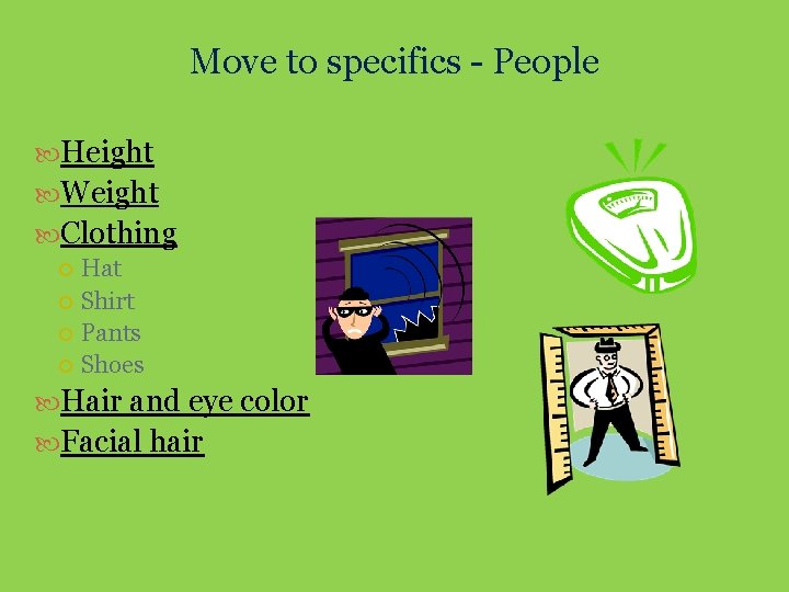 Move to specifics - People Height Weight Clothing Hat Shirt Pants Shoes Hair and