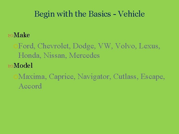 Begin with the Basics - Vehicle Make Ford, Chevrolet, Dodge, VW, Volvo, Lexus, Honda,