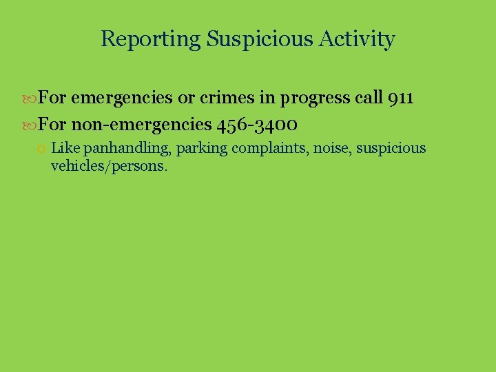 Reporting Suspicious Activity For emergencies or crimes in progress call 911 For non-emergencies 456