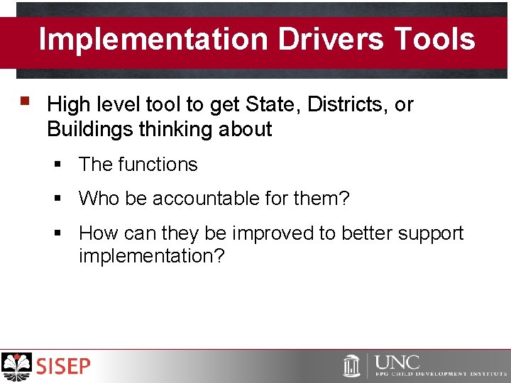 Implementation Drivers Tools § High level tool to get State, Districts, or Buildings thinking