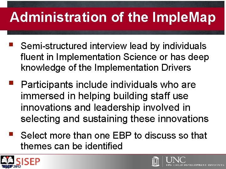 Administration of the Imple. Map § Semi-structured interview lead by individuals fluent in Implementation