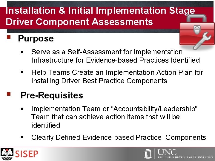 Installation & Initial Implementation Stage Driver Component Assessments § § Purpose § Serve as