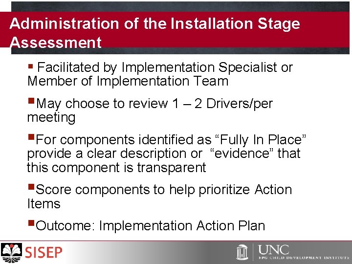 Administration of the Installation Stage Assessment § Facilitated by Implementation Specialist or Member of
