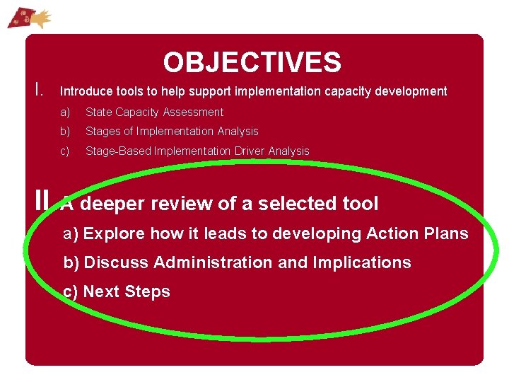 OBJECTIVES I. Introduce tools to help support implementation capacity development a) State Capacity Assessment