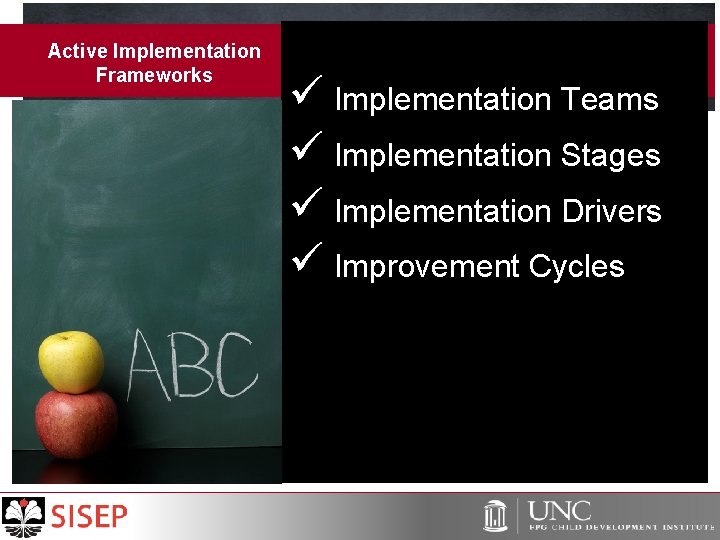 Active Implementation Frameworks ü Implementation Teams ü Implementation Stages ü Implementation Drivers ü Improvement
