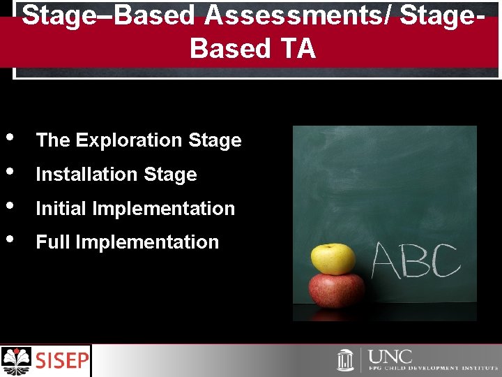 Stage–Based Assessments/ Stage. Based TA • • The Exploration Stage Installation Stage Initial Implementation