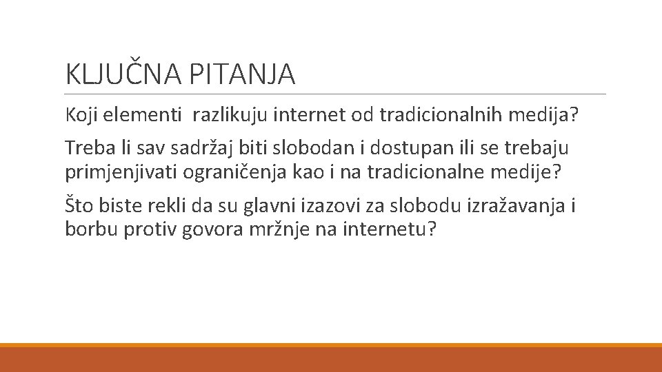 KLJUČNA PITANJA Koji elementi razlikuju internet od tradicionalnih medija? Treba li sav sadržaj biti