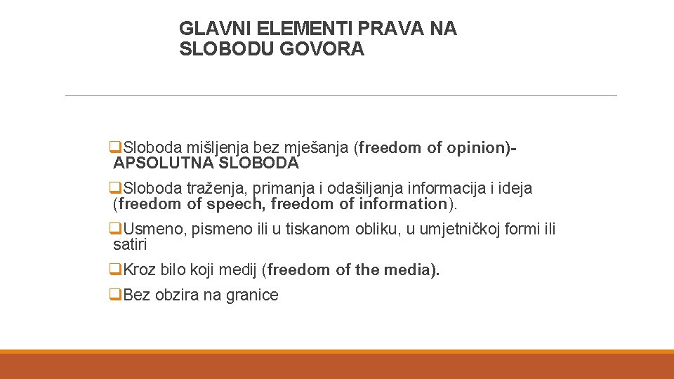 GLAVNI ELEMENTI PRAVA NA SLOBODU GOVORA q. Sloboda mišljenja bez mješanja (freedom of opinion)APSOLUTNA