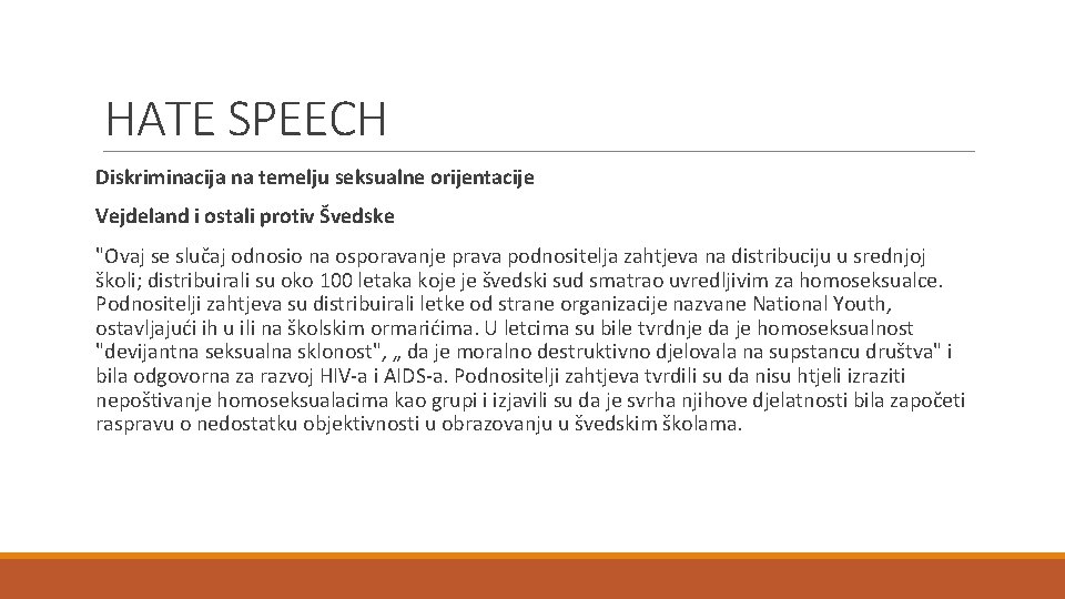 HATE SPEECH Diskriminacija na temelju seksualne orijentacije Vejdeland i ostali protiv Švedske "Ovaj se