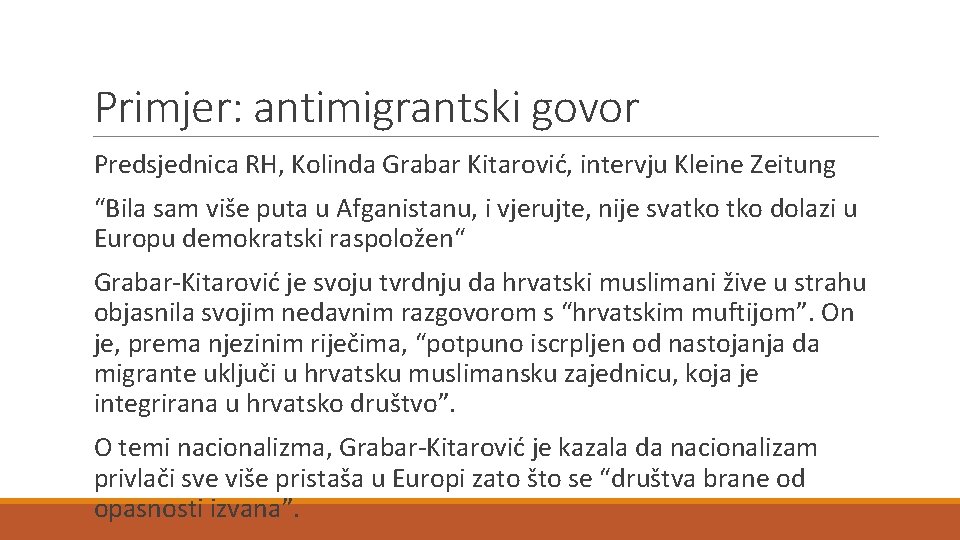 Primjer: antimigrantski govor Predsjednica RH, Kolinda Grabar Kitarović, intervju Kleine Zeitung “Bila sam više