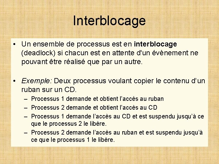 Interblocage • Un ensemble de processus est en interblocage (deadlock) si chacun est en