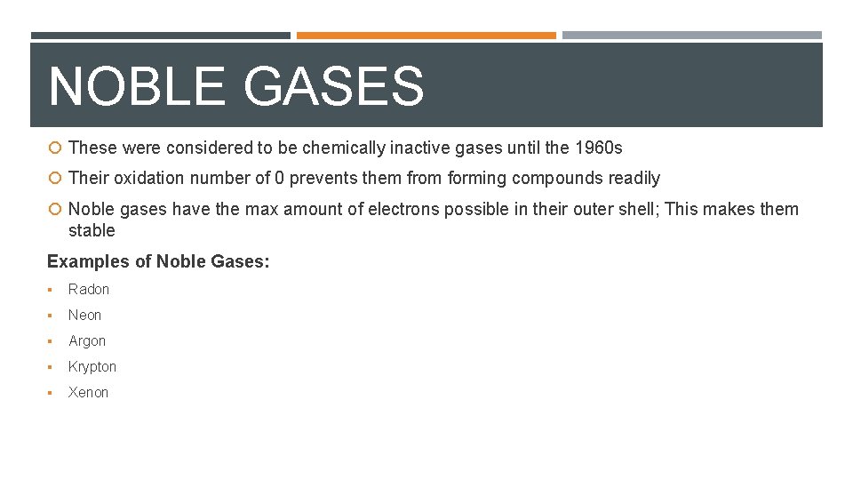 NOBLE GASES These were considered to be chemically inactive gases until the 1960 s