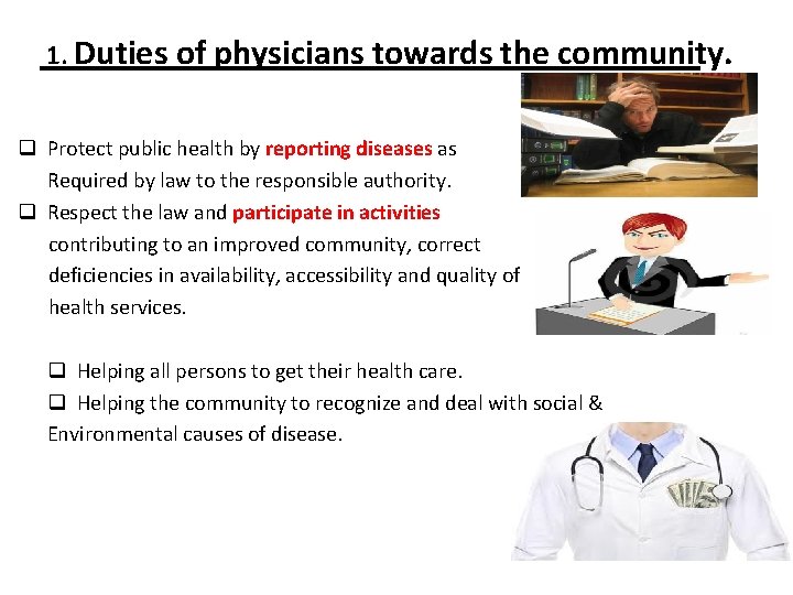 1. Duties of physicians towards the community. q Protect public health by reporting diseases