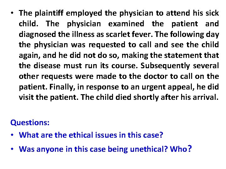  • The plaintiff employed the physician to attend his sick child. The physician