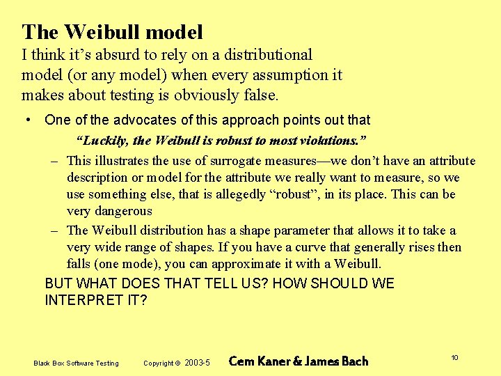 The Weibull model I think it’s absurd to rely on a distributional model (or