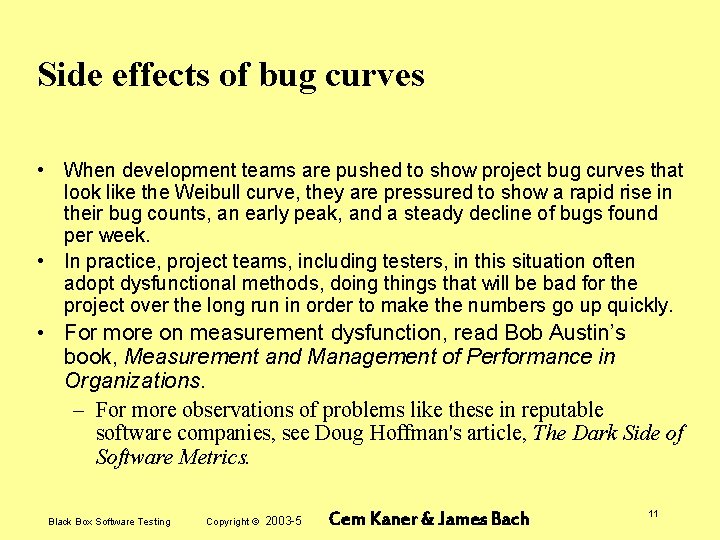 Side effects of bug curves • When development teams are pushed to show project