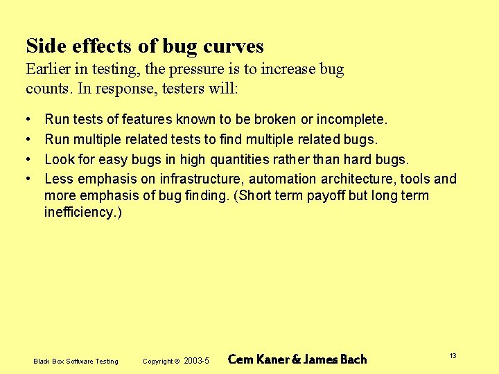 Side effects of bug curves Earlier in testing, the pressure is to increase bug