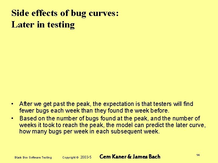 Side effects of bug curves: Later in testing • After we get past the