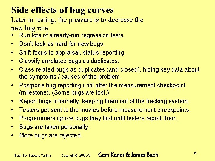 Side effects of bug curves Later in testing, the pressure is to decrease the