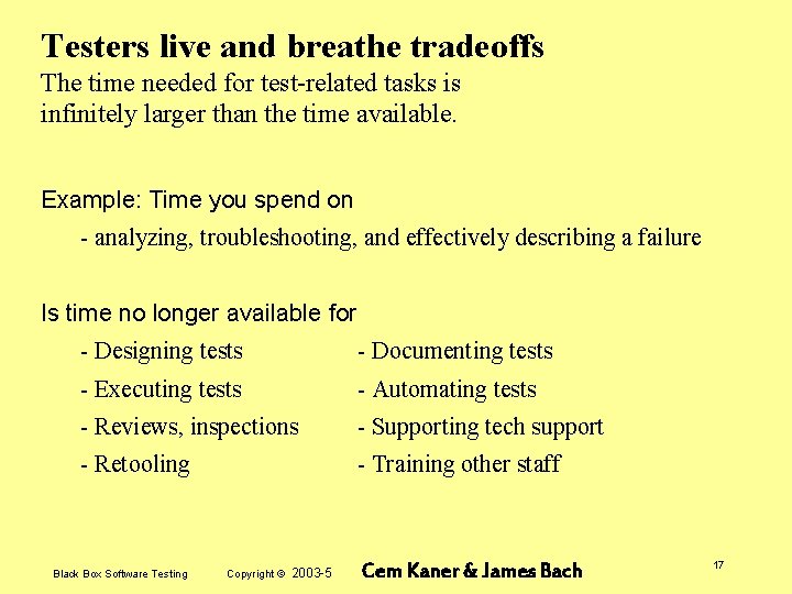 Testers live and breathe tradeoffs The time needed for test-related tasks is infinitely larger