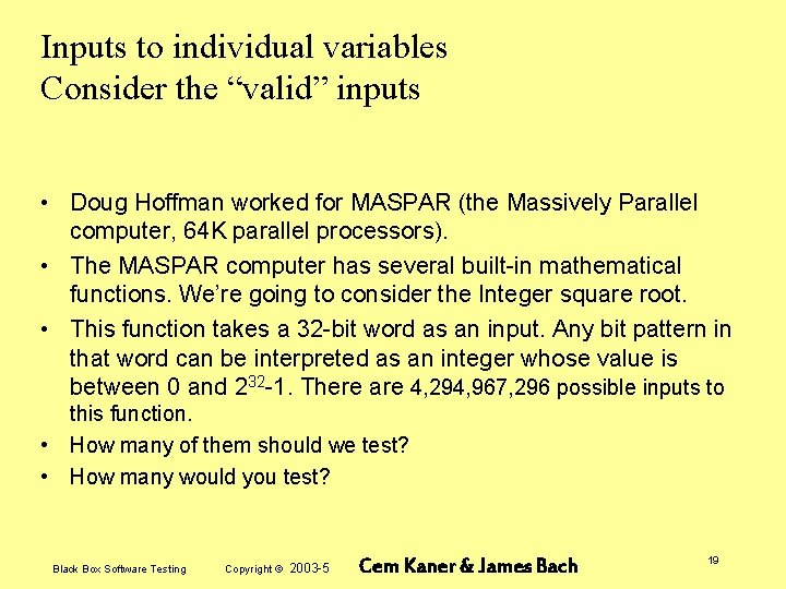 Inputs to individual variables Consider the “valid” inputs • Doug Hoffman worked for MASPAR