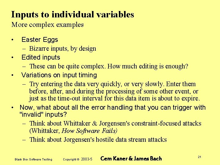 Inputs to individual variables More complex examples • Easter Eggs – Bizarre inputs, by