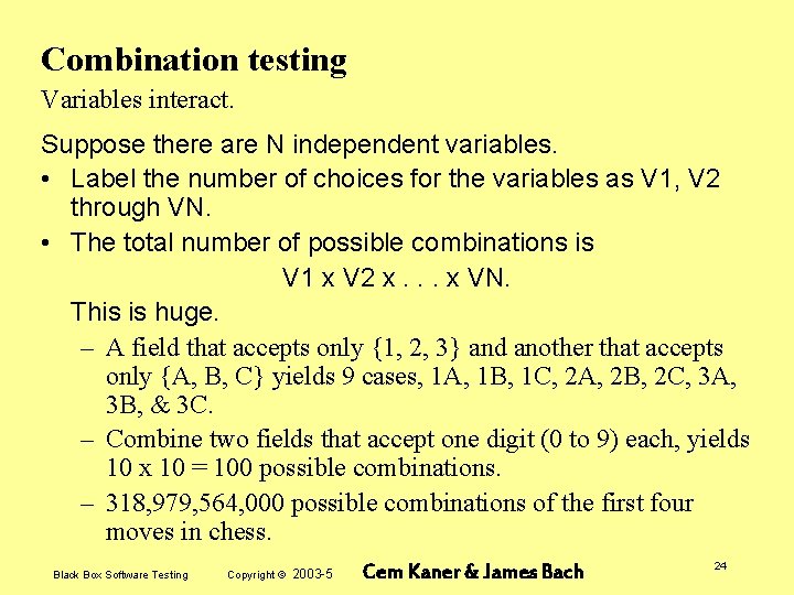 Combination testing Variables interact. Suppose there are N independent variables. • Label the number