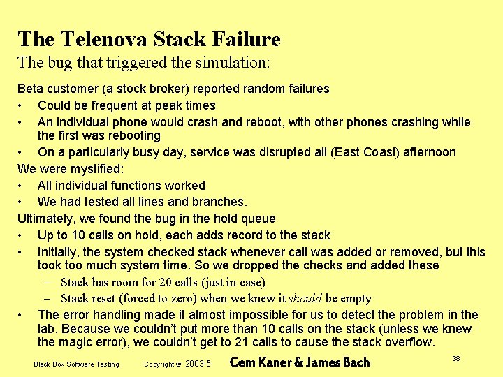 The Telenova Stack Failure The bug that triggered the simulation: Beta customer (a stock