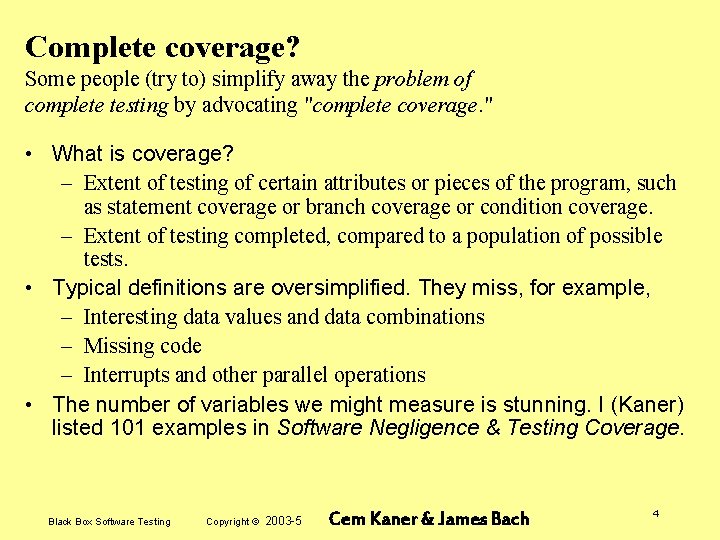 Complete coverage? Some people (try to) simplify away the problem of complete testing by