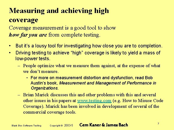 Measuring and achieving high coverage Coverage measurement is a good tool to show far