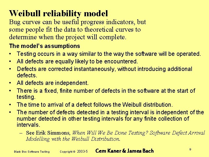 Weibull reliability model Bug curves can be useful progress indicators, but some people fit